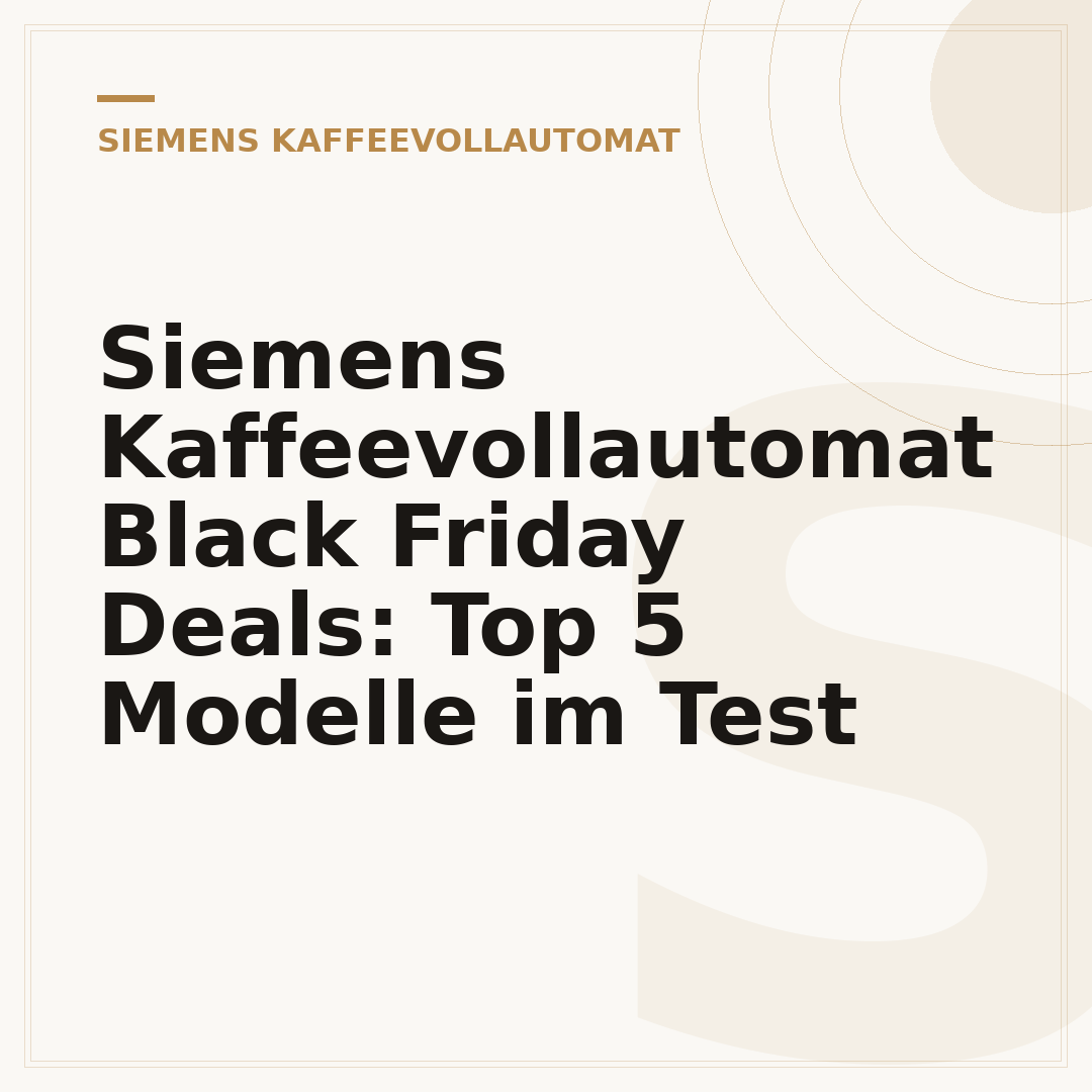 Siemens Kaffeevollautomat Black Friday Deals: Top 5 Modelle im Test