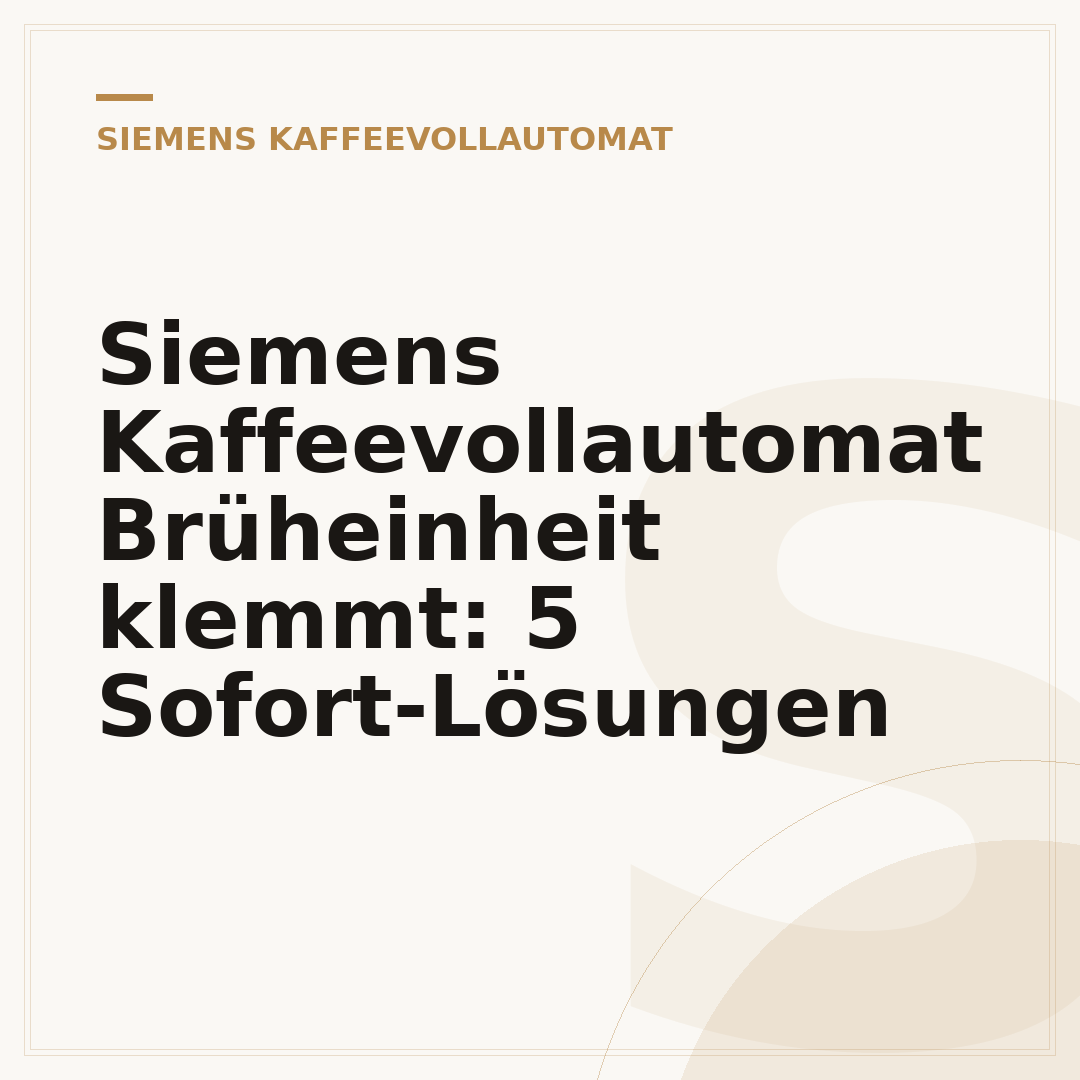 Siemens Kaffeevollautomat Brüheinheit klemmt: 5 Sofort-Lösungen