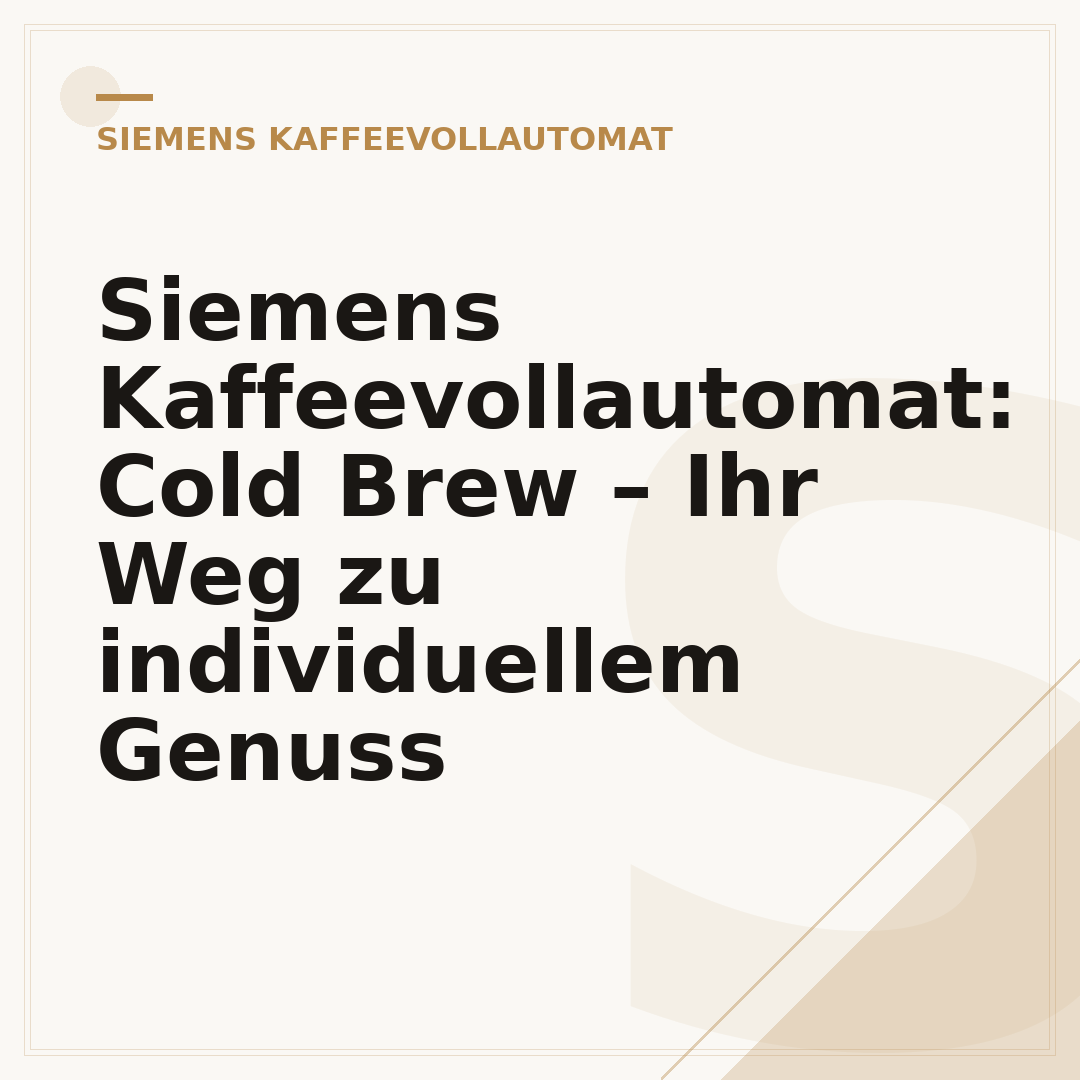 Siemens Kaffeevollautomat: Cold Brew – Ihr Weg zu individuellem Genuss