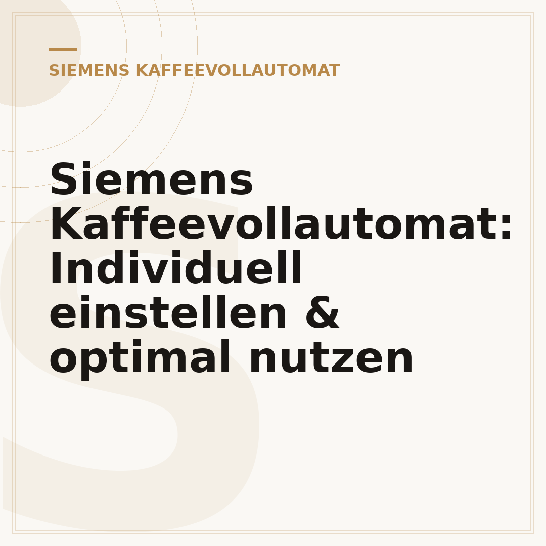 Siemens Kaffeevollautomat: Individuell einstellen & optimal nutzen