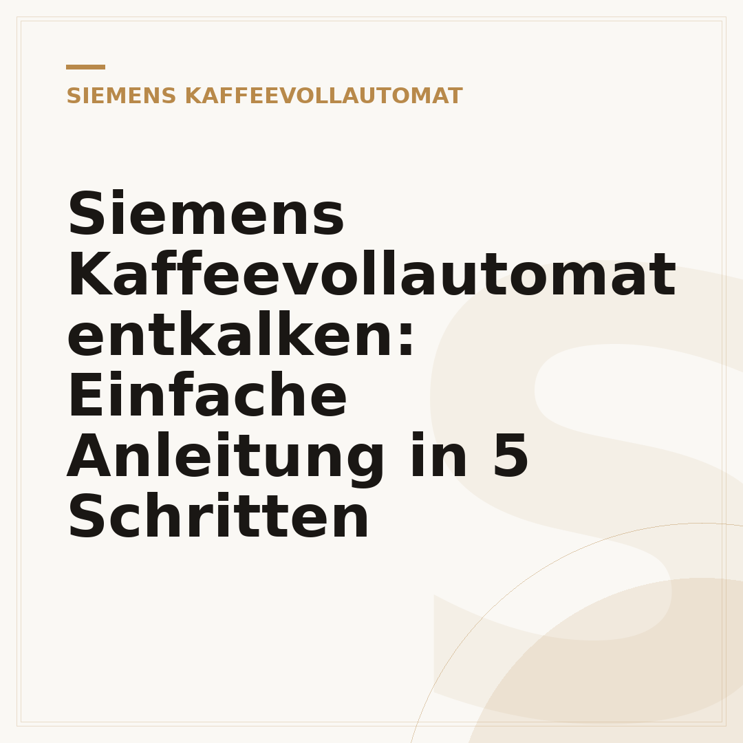 Siemens Kaffeevollautomat entkalken: Einfache Anleitung in 5 Schritten