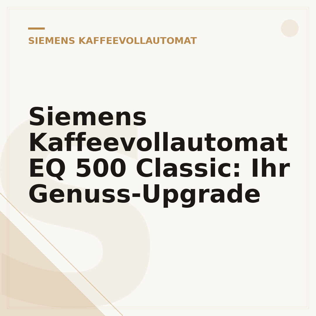 Siemens Kaffeevollautomat EQ 500 Classic: Ihr Genuss-Upgrade