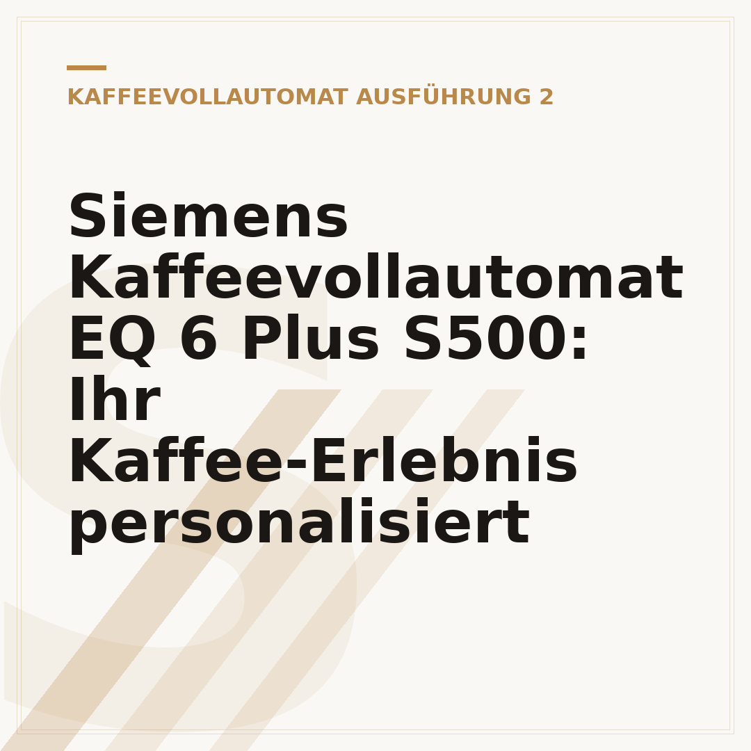 Siemens Kaffeevollautomat EQ 6 Plus S500: Ihr Kaffee-Erlebnis personalisiert