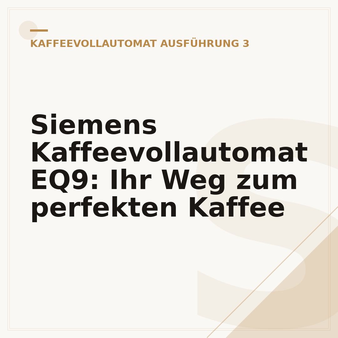 Siemens Kaffeevollautomat EQ9: Ihr Weg zum perfekten Kaffee
