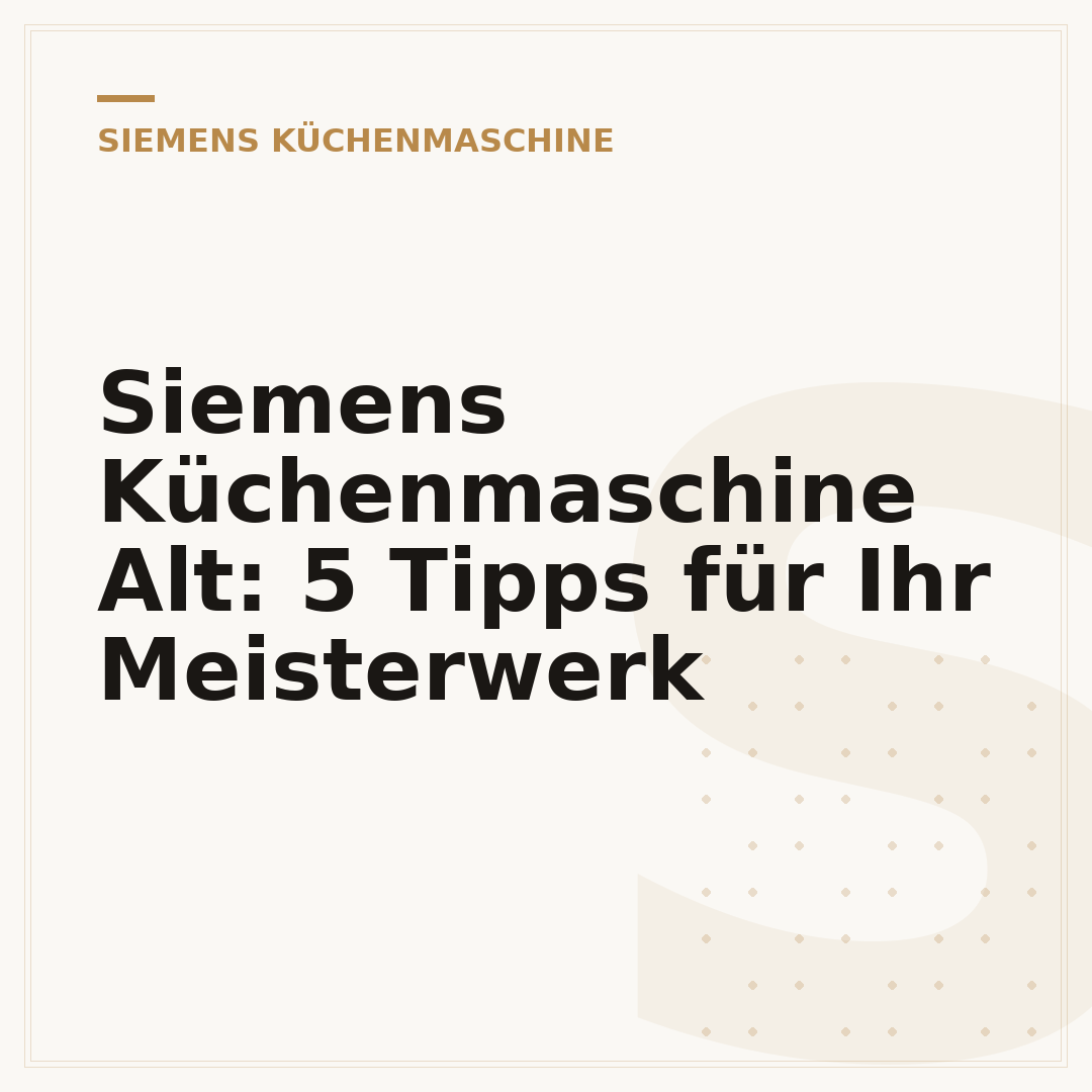 Siemens Küchenmaschine Alt: 5 Tipps für Ihr Meisterwerk