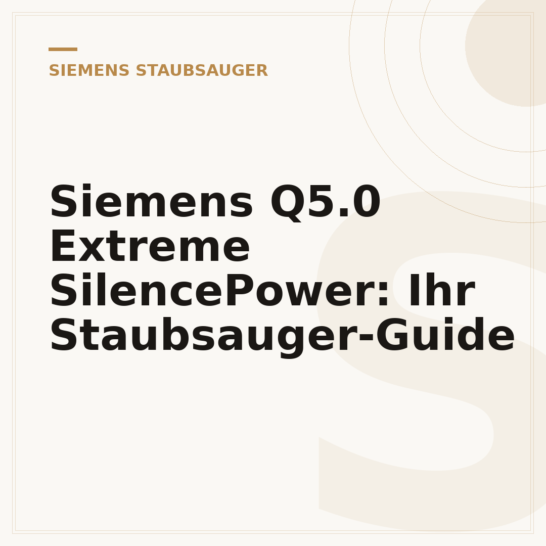 Siemens Q5.0 Extreme SilencePower: Ihr Staubsauger-Guide