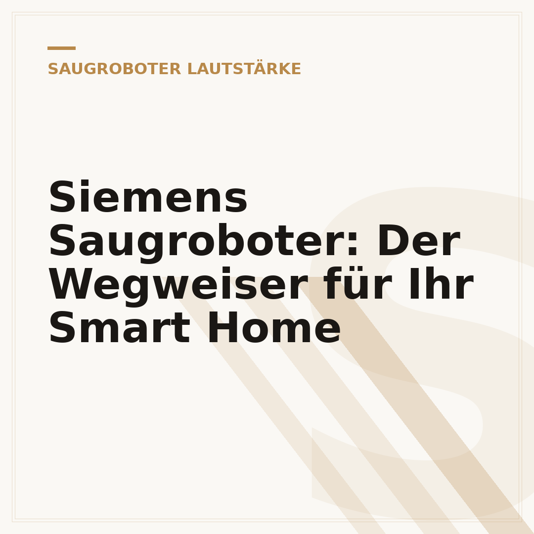 Siemens Saugroboter: Der Wegweiser für Ihr Smart Home