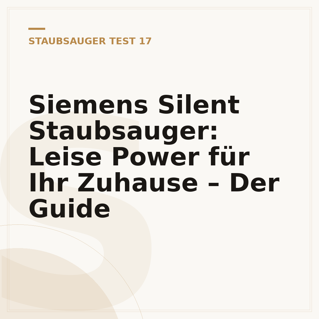 Siemens Silent Staubsauger: Leise Power für Ihr Zuhause – Der Guide