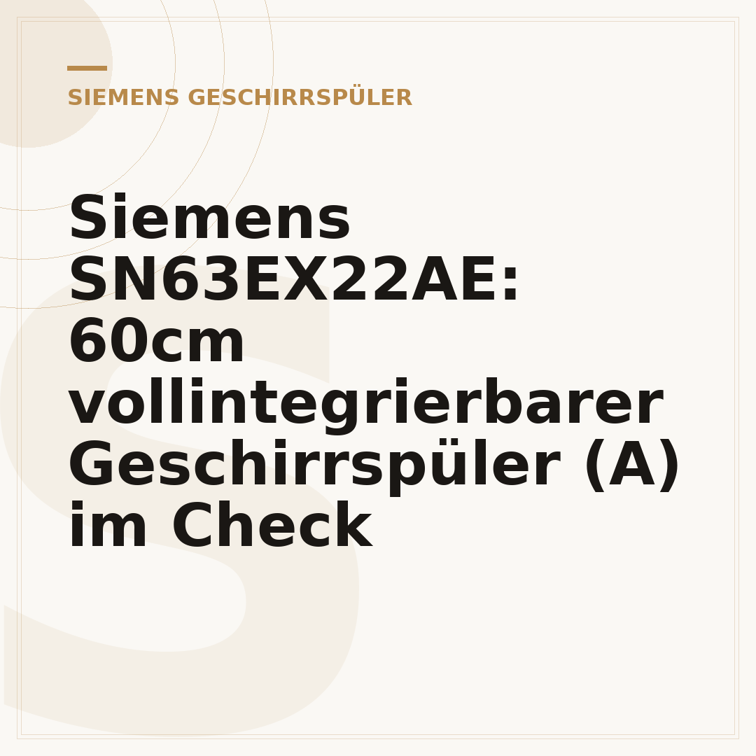 Siemens SN63EX22AE: 60cm vollintegrierbarer Geschirrspüler (A) im Check