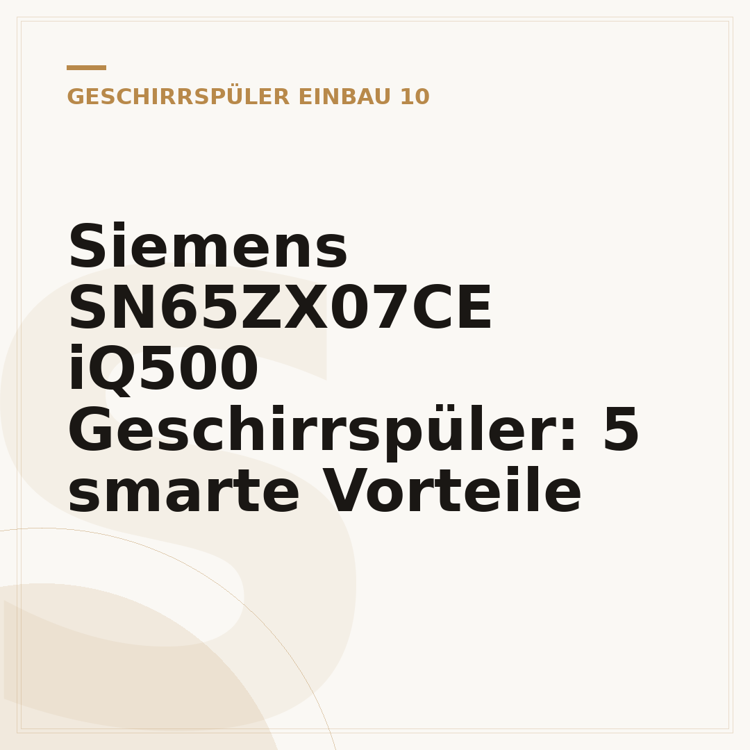 Siemens SN65ZX07CE iQ500 Geschirrspüler: 5 smarte Vorteile