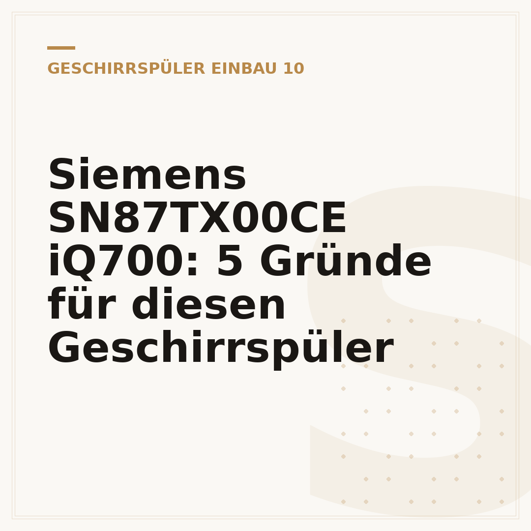 Siemens SN87TX00CE iQ700: 5 Gründe für diesen Geschirrspüler