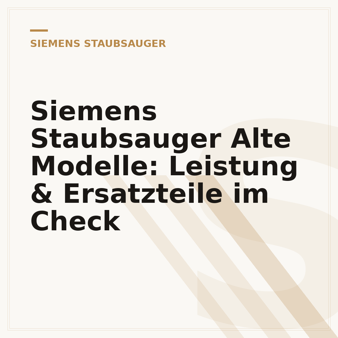 Siemens Staubsauger Alte Modelle: Leistung & Ersatzteile im Check