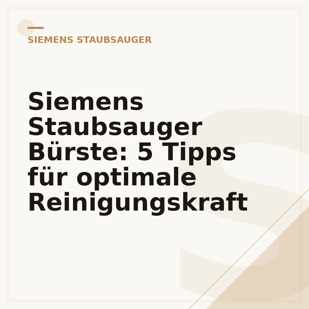 Siemens Staubsauger Bürste: 5 Tipps für optimale Reinigungskraft