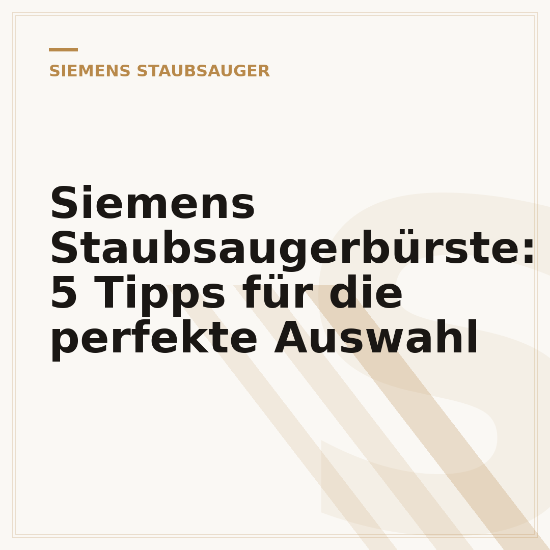 Siemens Staubsaugerbürste: 5 Tipps für die perfekte Auswahl