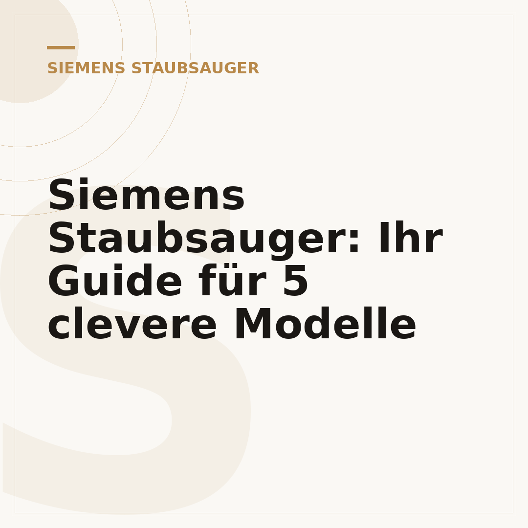 Siemens Staubsauger: Ihr Guide für 5 clevere Modelle
