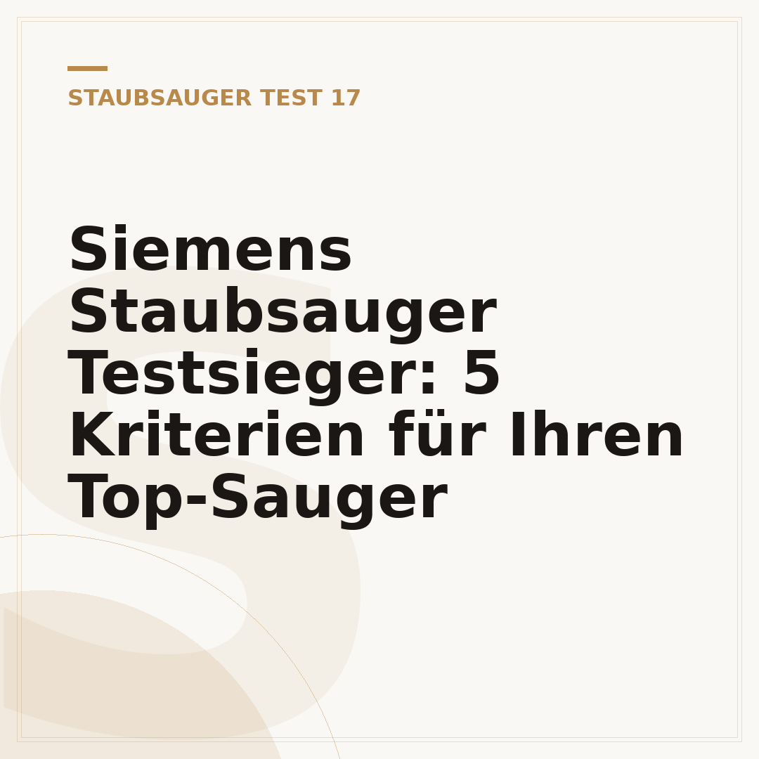 Siemens Staubsauger Testsieger: 5 Kriterien für Ihren Top-Sauger