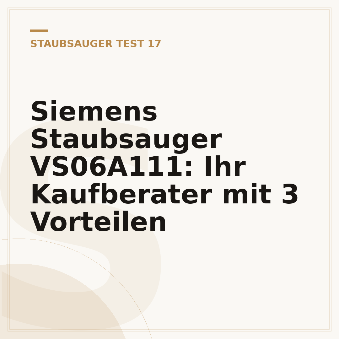Siemens Staubsauger VS06A111: Ihr Kaufberater mit 3 Vorteilen