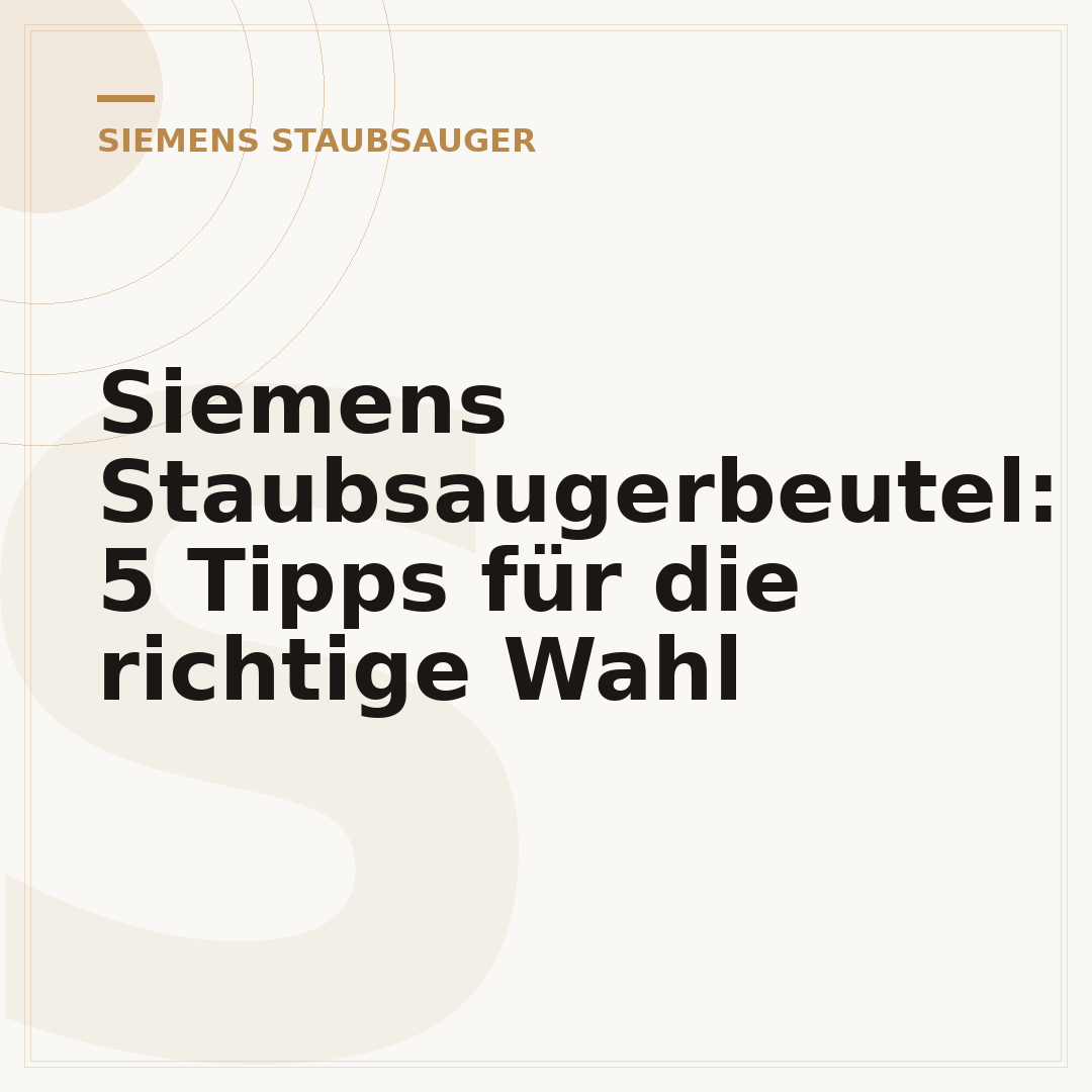 Siemens Staubsaugerbeutel: 5 Tipps für die richtige Wahl