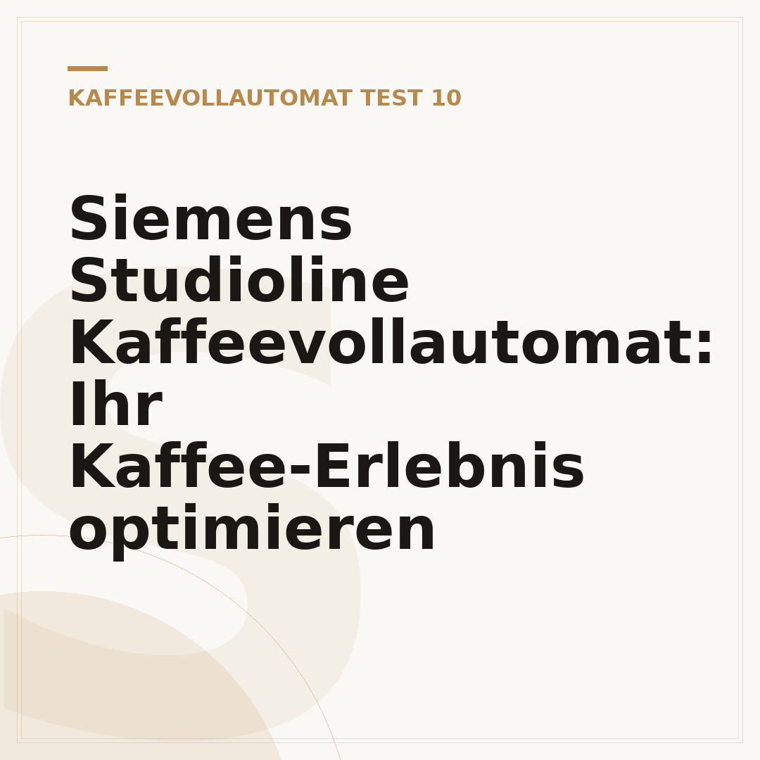 Siemens Studioline Kaffeevollautomat: Ihr Kaffee-Erlebnis optimieren