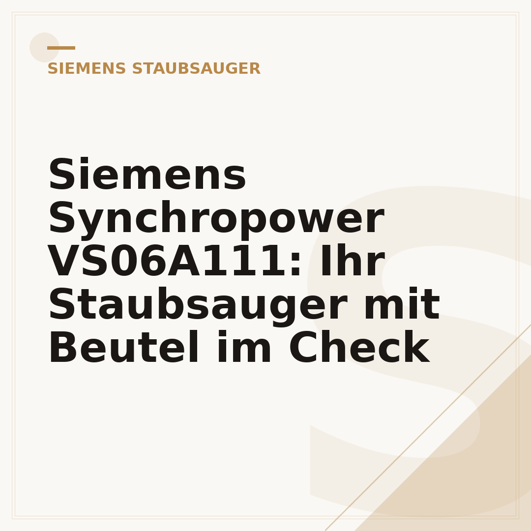 Siemens Synchropower VS06A111: Ihr Staubsauger mit Beutel im Check