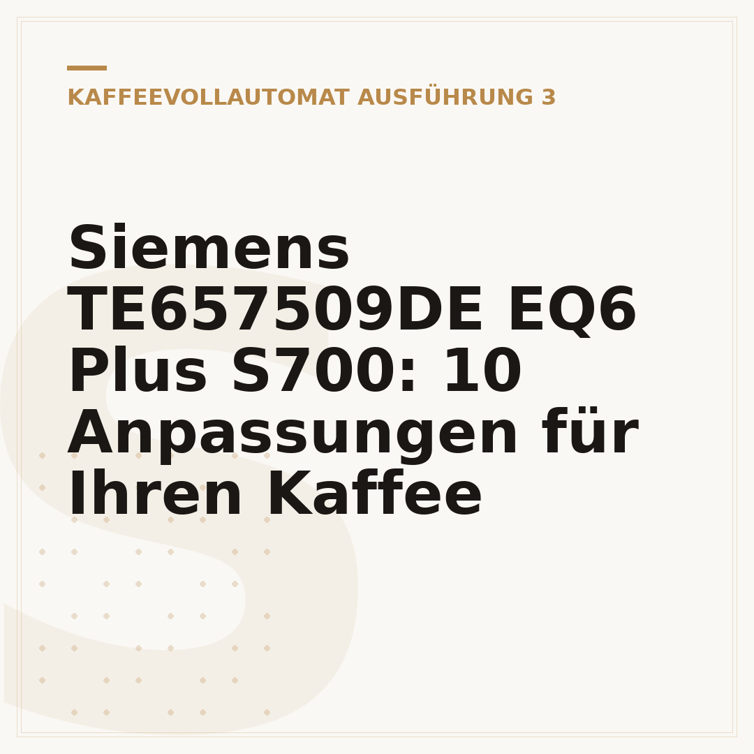 Siemens TE657509DE EQ6 Plus S700: 10 Anpassungen für Ihren Kaffee