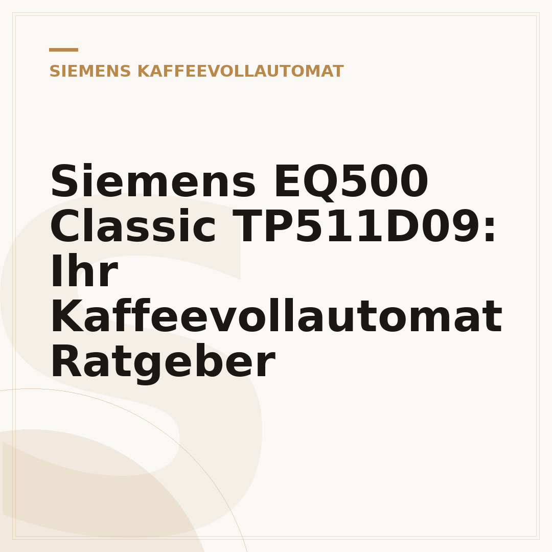 Siemens EQ500 Classic TP511D09: Ihr Kaffeevollautomat Ratgeber