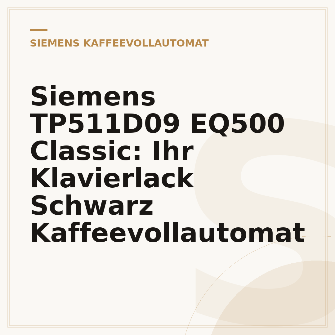 Siemens TP511D09 EQ500 Classic: Ihr Klavierlack Schwarz Kaffeevollautomat