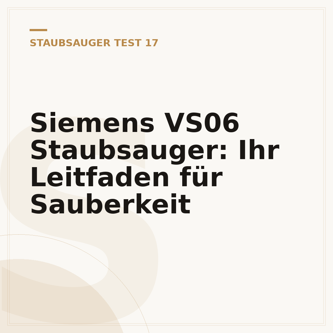 Siemens VS06 Staubsauger: Ihr Leitfaden für Sauberkeit