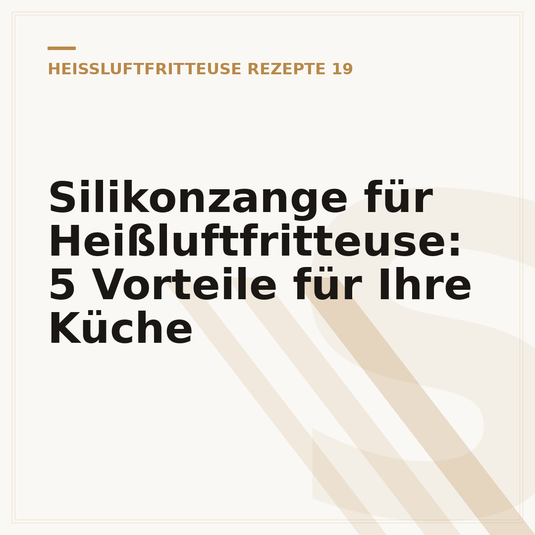 Silikonzange für Heißluftfritteuse: 5 Vorteile für Ihre Küche