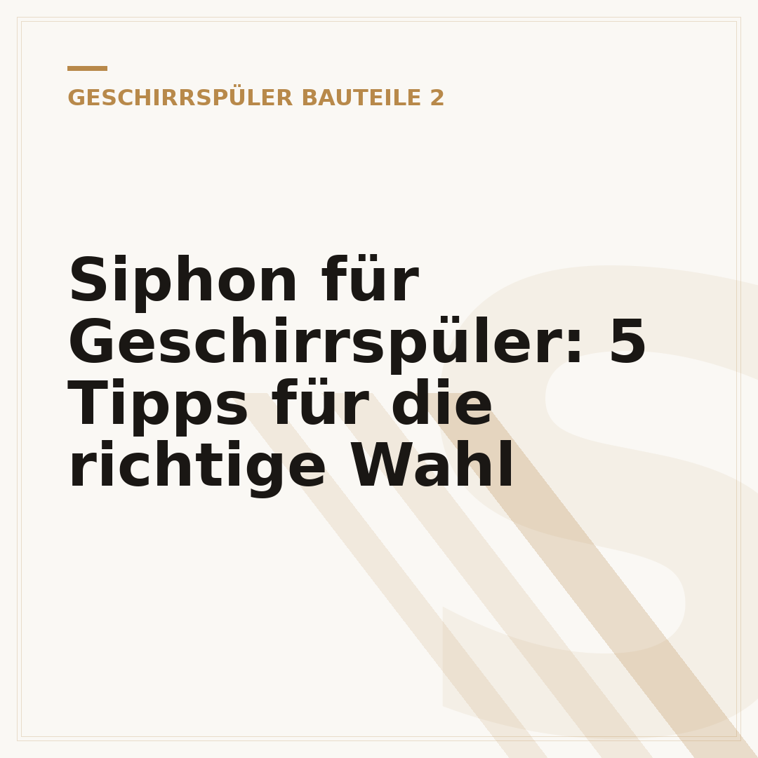 Siphon für Geschirrspüler: 5 Tipps für die richtige Wahl
