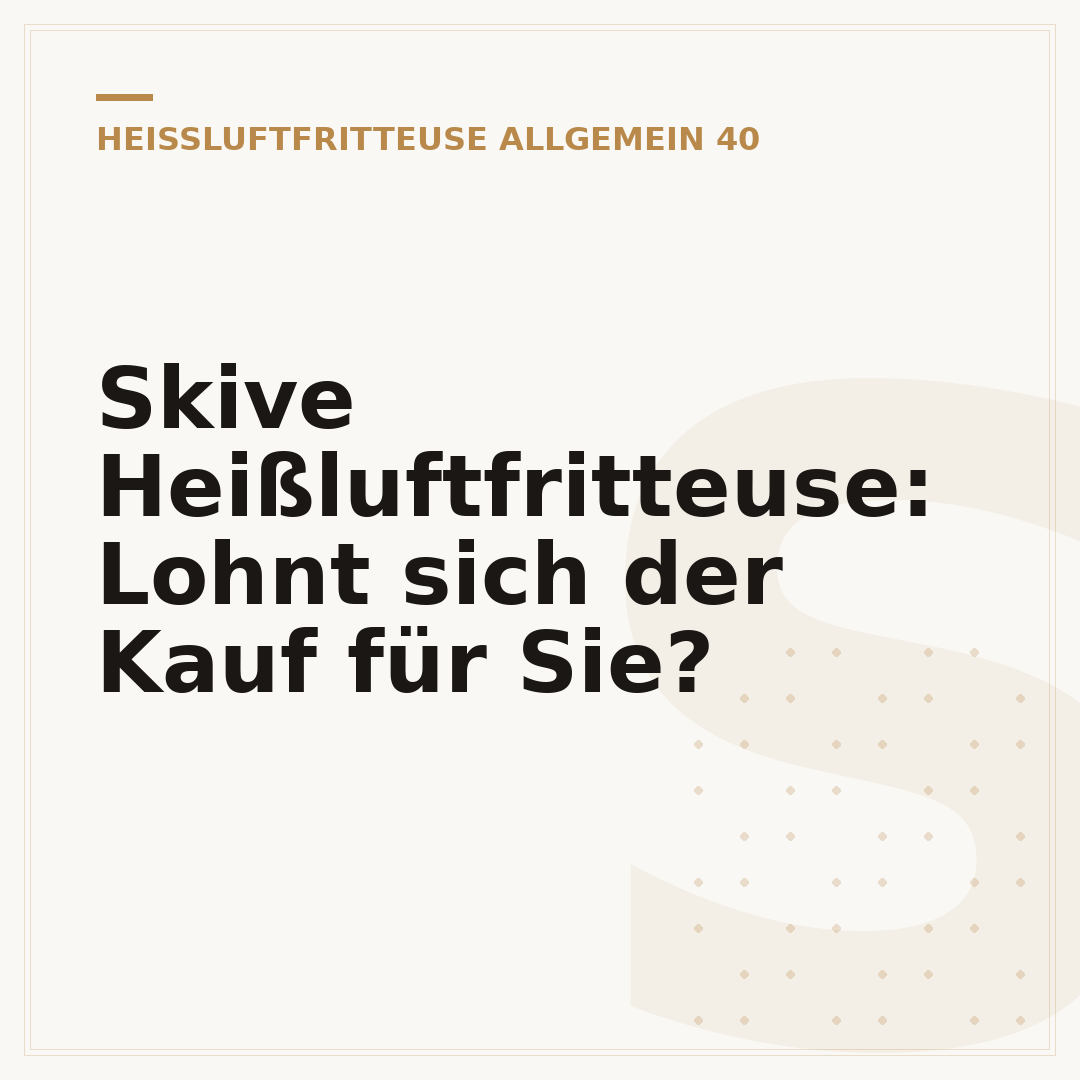 Skive Heißluftfritteuse: Lohnt sich der Kauf für Sie?