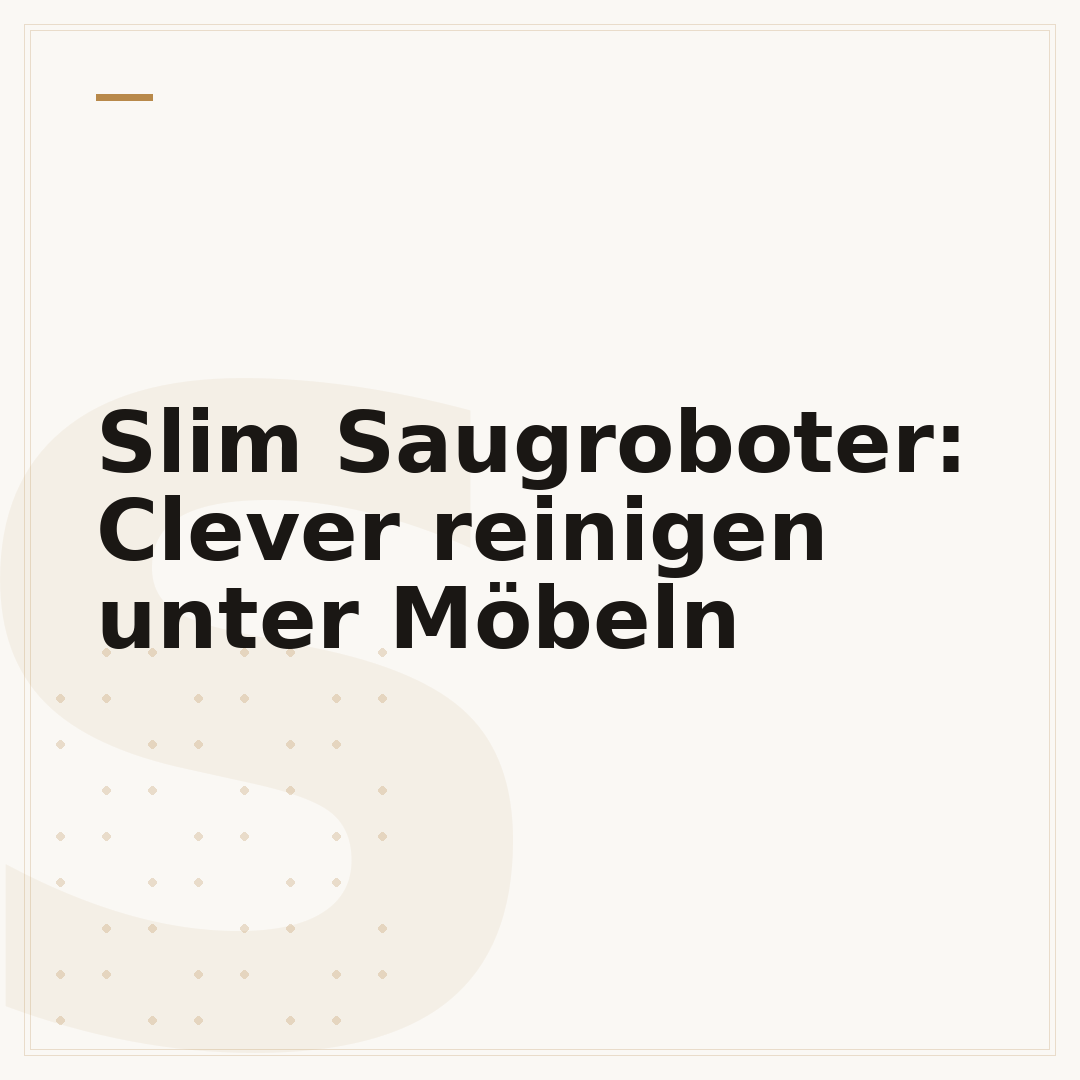 Slim Saugroboter: Clever reinigen unter Möbeln