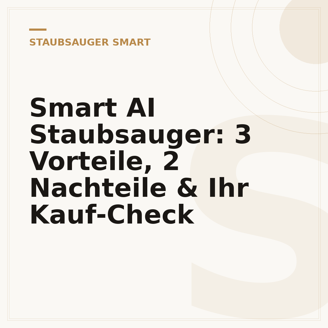 Smart AI Staubsauger: 3 Vorteile, 2 Nachteile & Ihr Kauf-Check