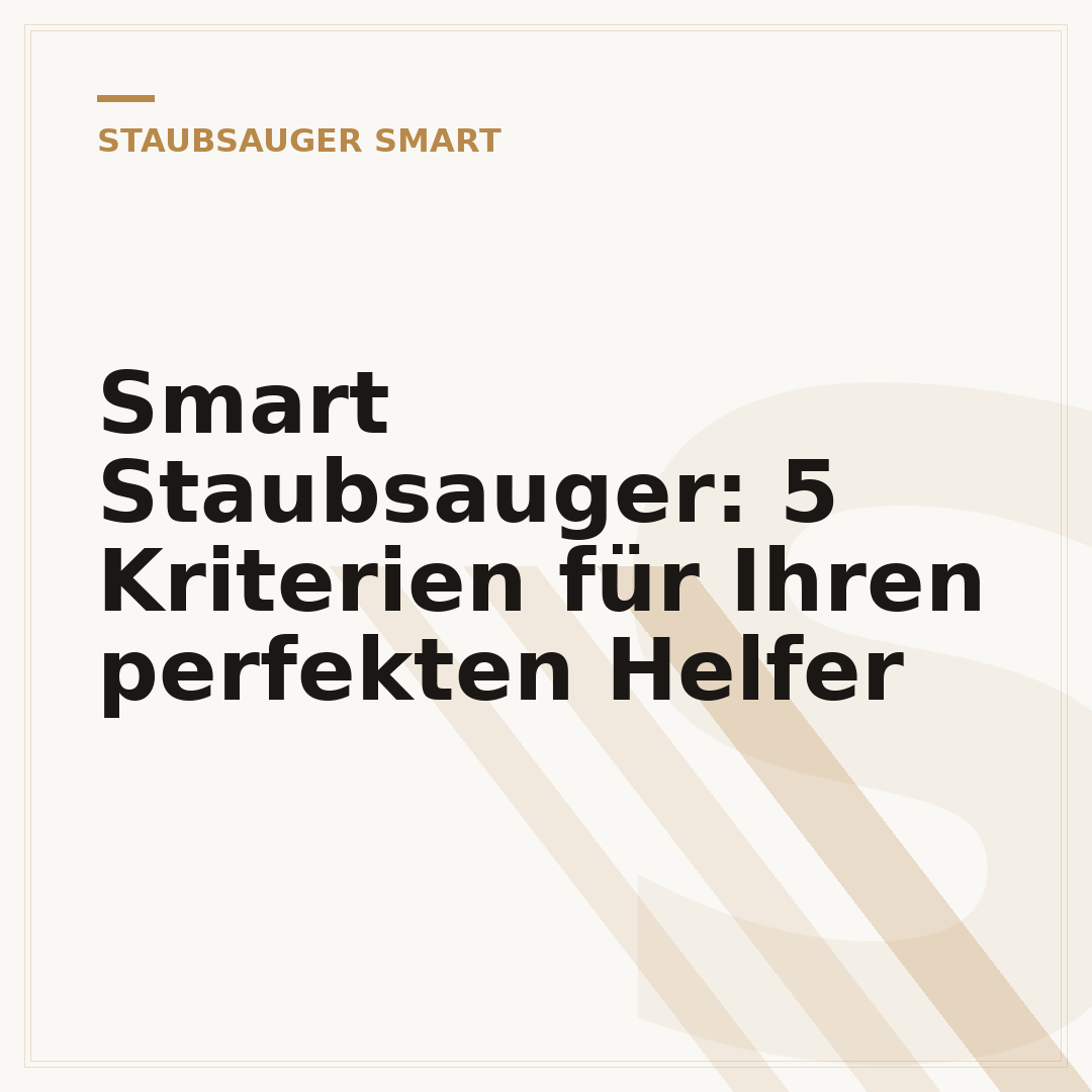 Smart Staubsauger: 5 Kriterien für Ihren perfekten Helfer
