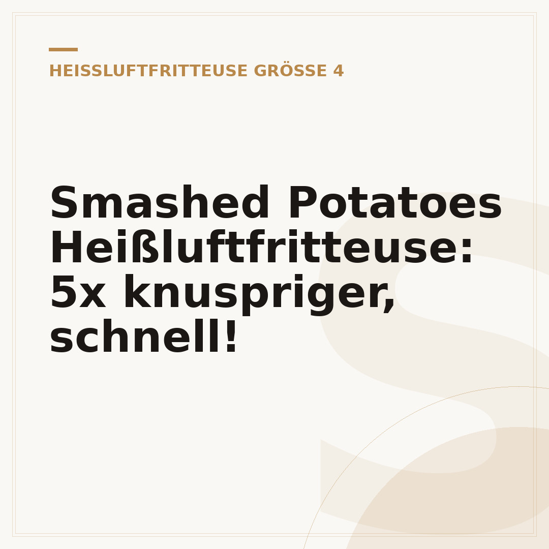 Smashed Potatoes Heißluftfritteuse: 5x knuspriger, schnell!