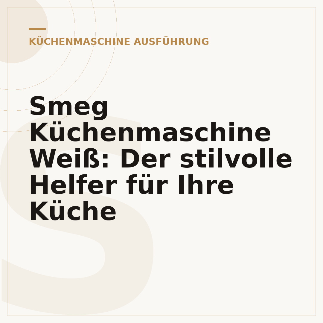 Smeg Küchenmaschine Weiß: Der stilvolle Helfer für Ihre Küche