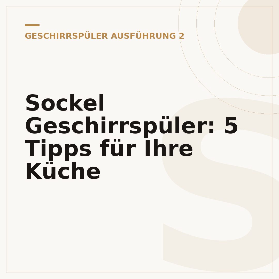 Sockel Geschirrspüler: 5 Tipps für Ihre Küche