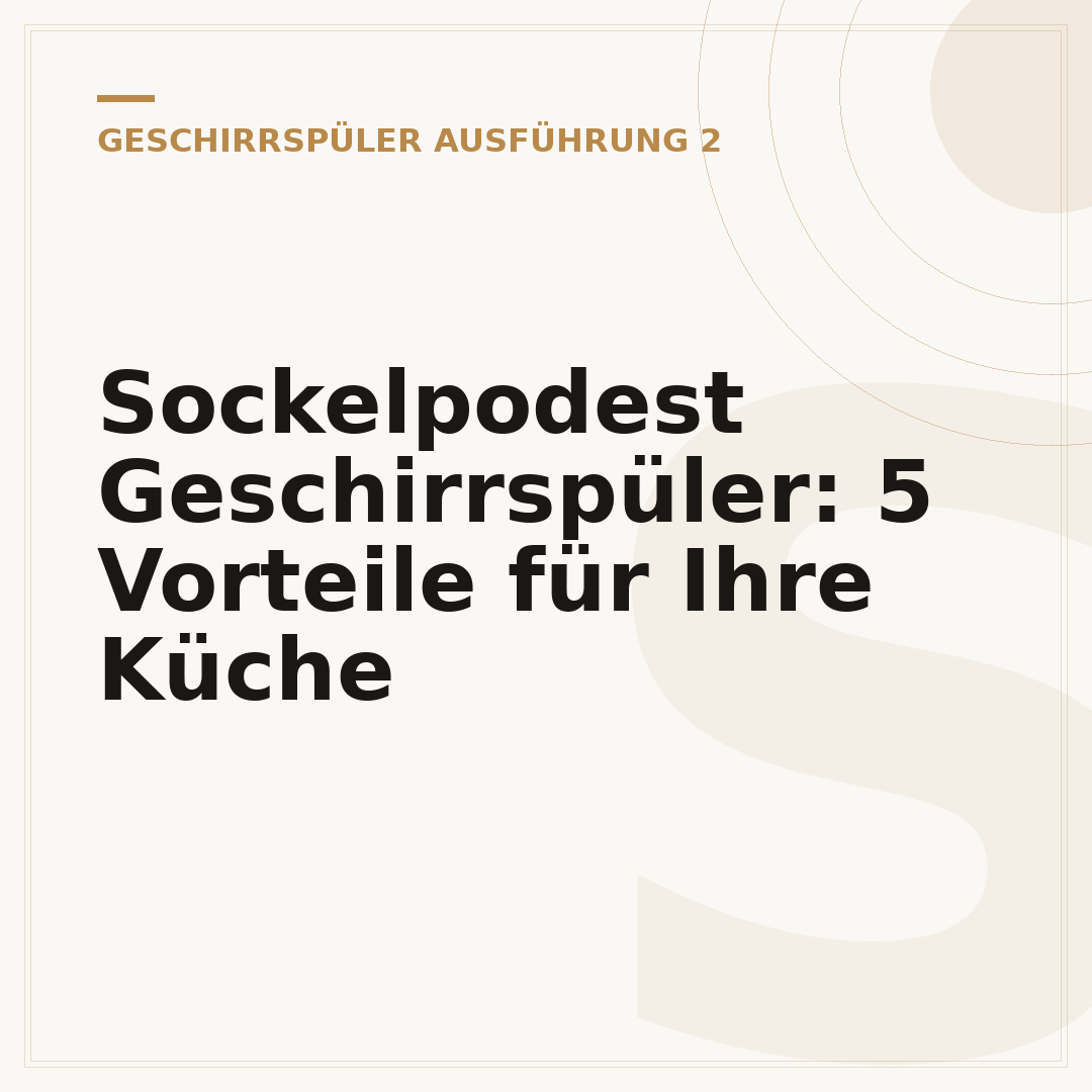 Sockelpodest Geschirrspüler: 5 Vorteile für Ihre Küche