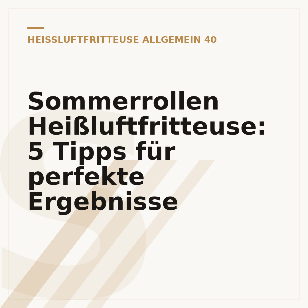 Sommerrollen Heißluftfritteuse: 5 Tipps für perfekte Ergebnisse