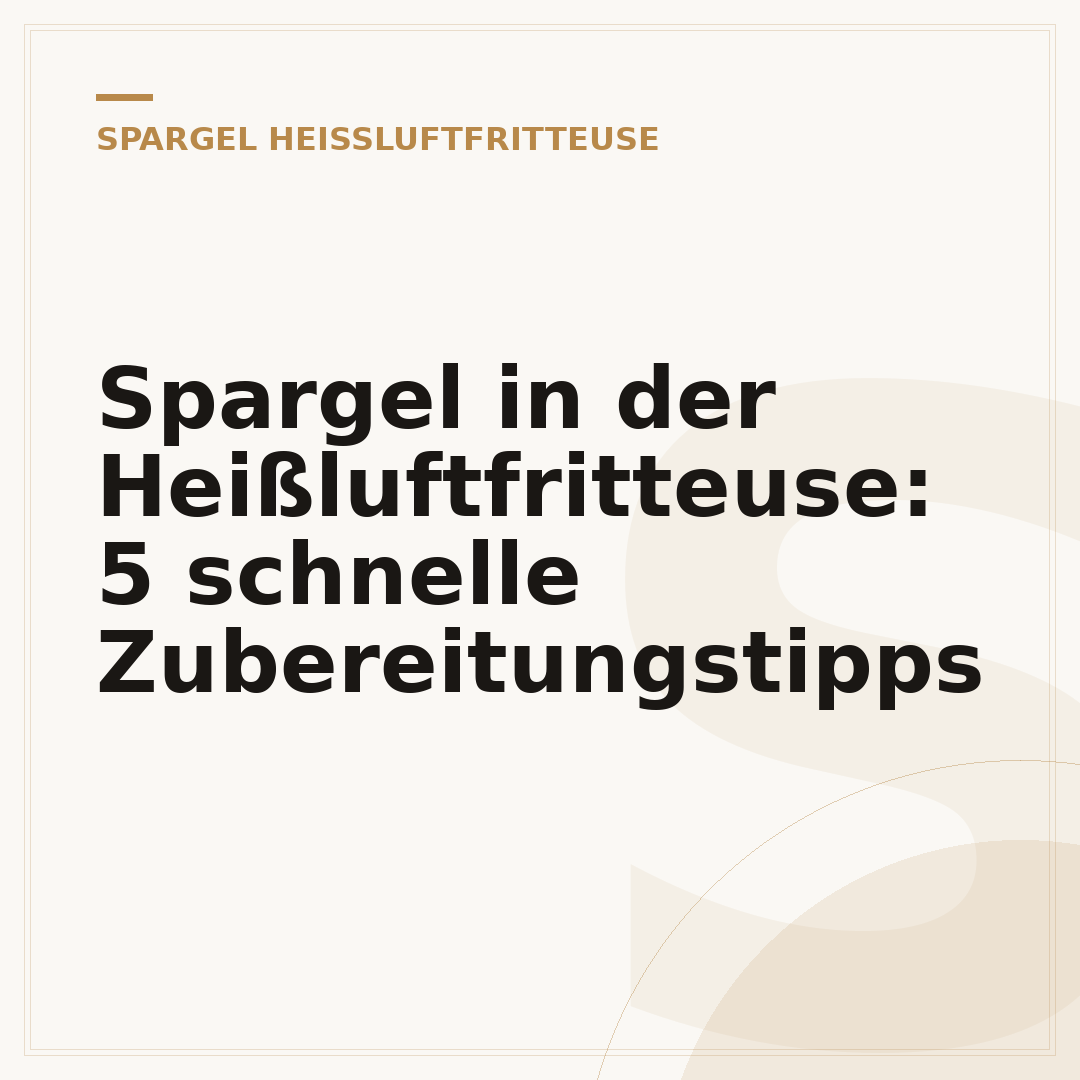 Spargel in der Heißluftfritteuse: 5 schnelle Zubereitungstipps