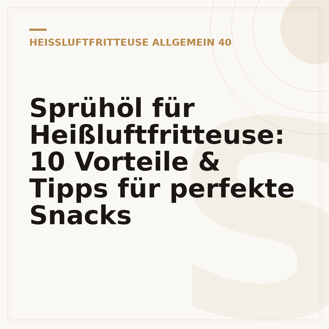 Sprühöl für Heißluftfritteuse: 10 Vorteile & Tipps für perfekte Snacks
