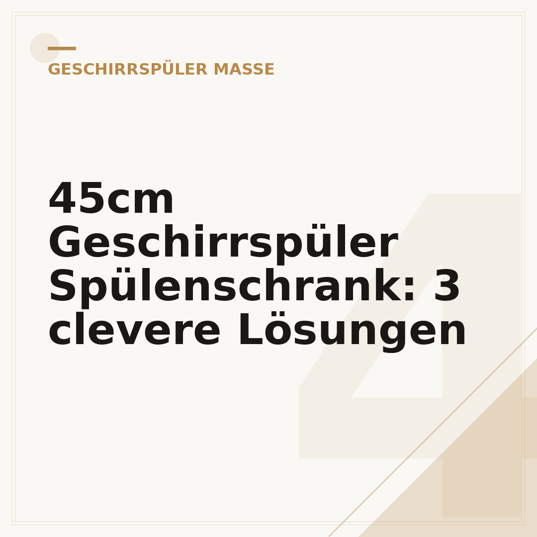 45cm Geschirrspüler Spülenschrank: 3 clevere Lösungen