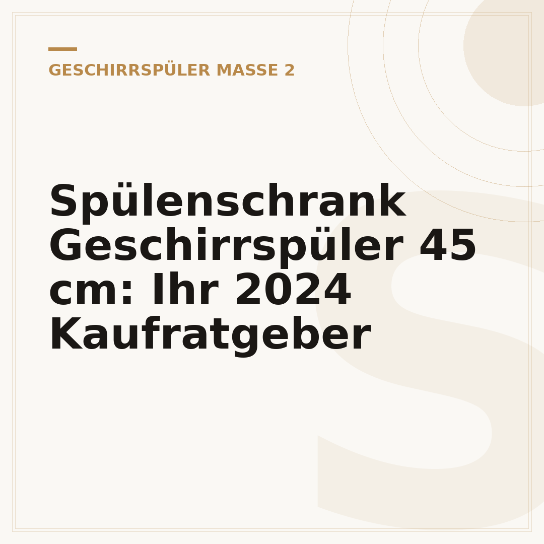 Spülenschrank Geschirrspüler 45 cm: Ihr 2024 Kaufratgeber