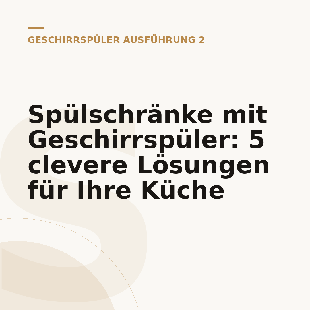 Spülschränke mit Geschirrspüler: 5 clevere Lösungen für Ihre Küche