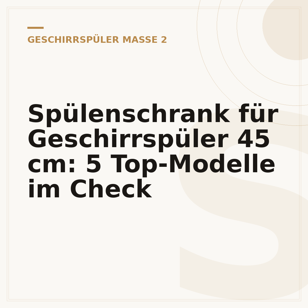 Spülenschrank für Geschirrspüler 45 cm: 5 Top-Modelle im Check