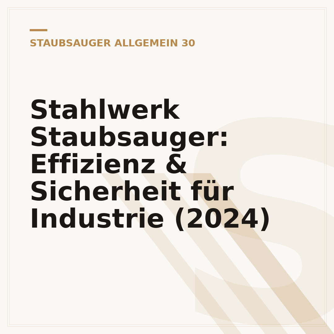 Stahlwerk Staubsauger: Effizienz & Sicherheit für Industrie (2024)