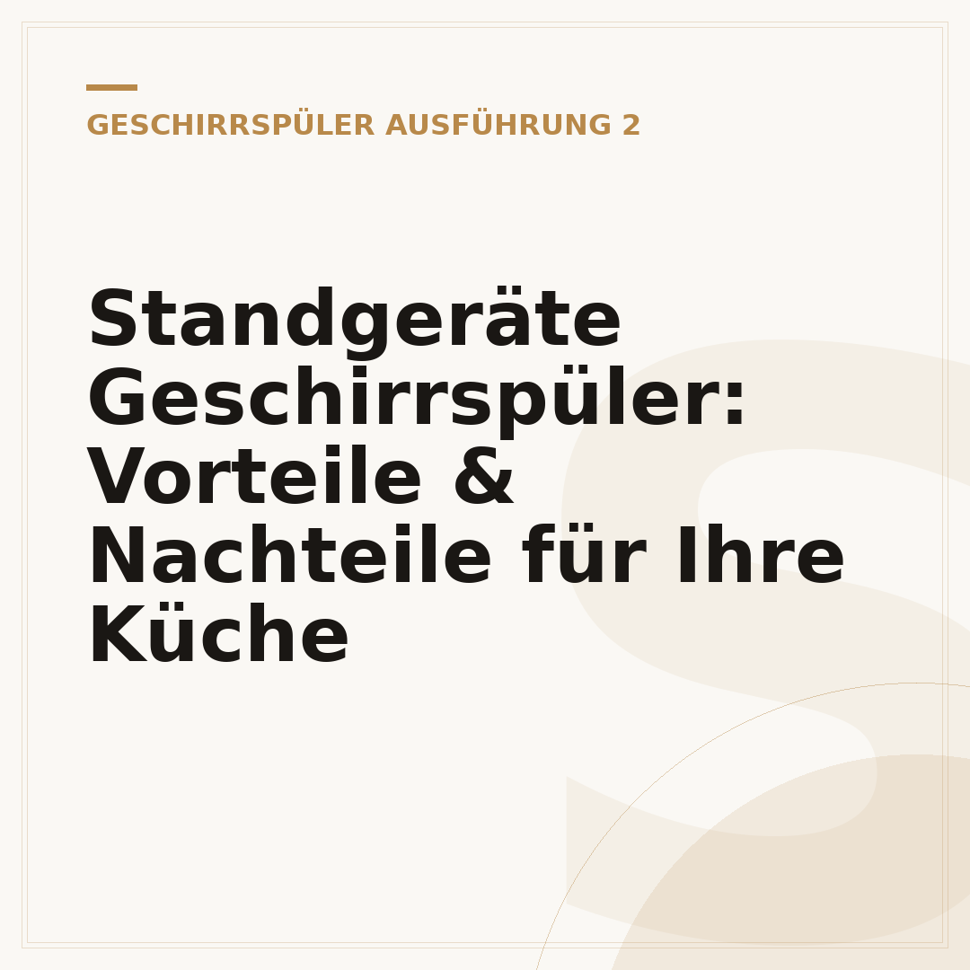 Standgeräte Geschirrspüler: Vorteile & Nachteile für Ihre Küche