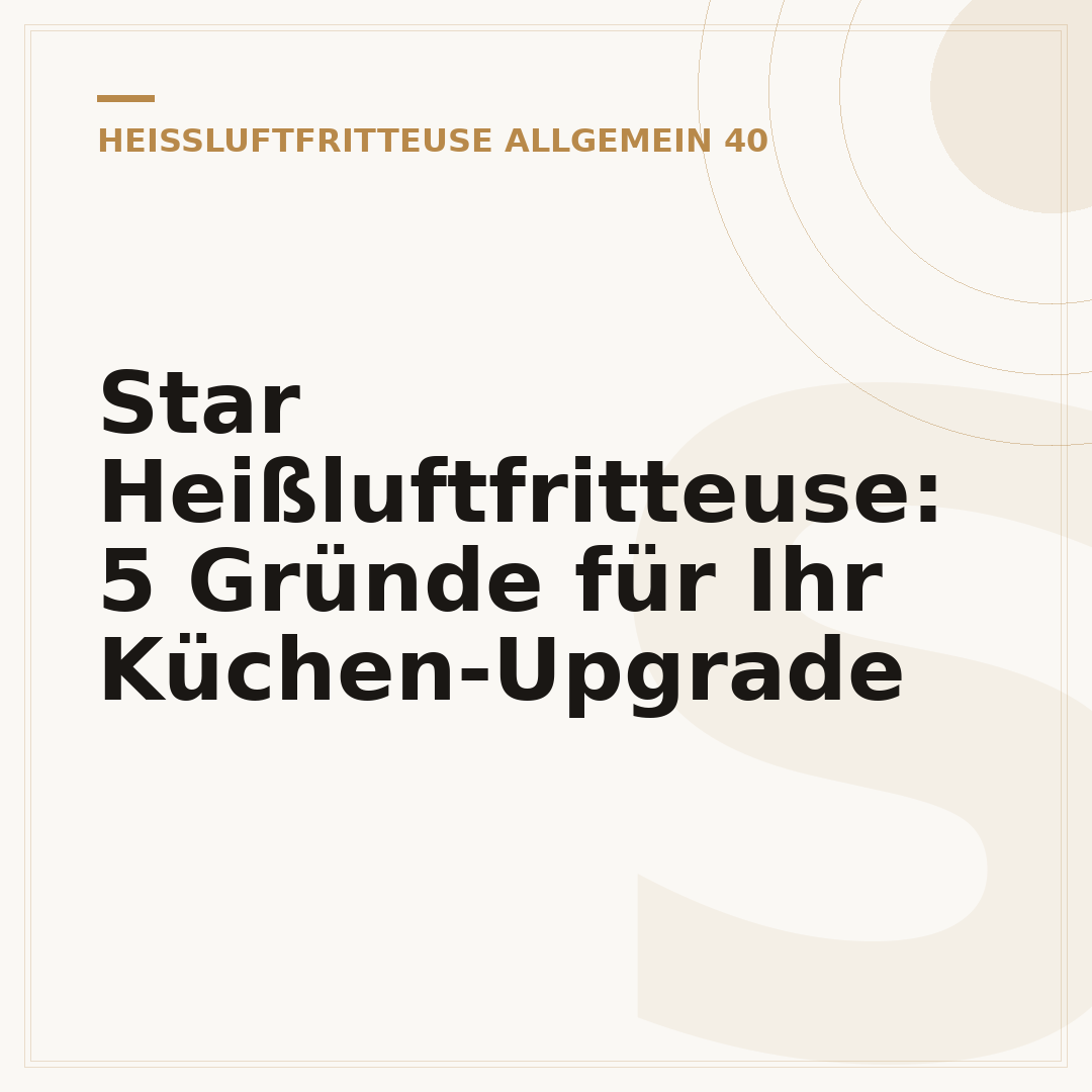 Star Heißluftfritteuse: 5 Gründe für Ihr Küchen-Upgrade