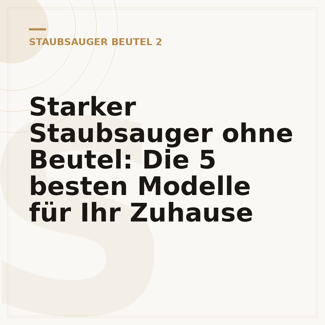 Starker Staubsauger ohne Beutel: Die 5 besten Modelle für Ihr Zuhause