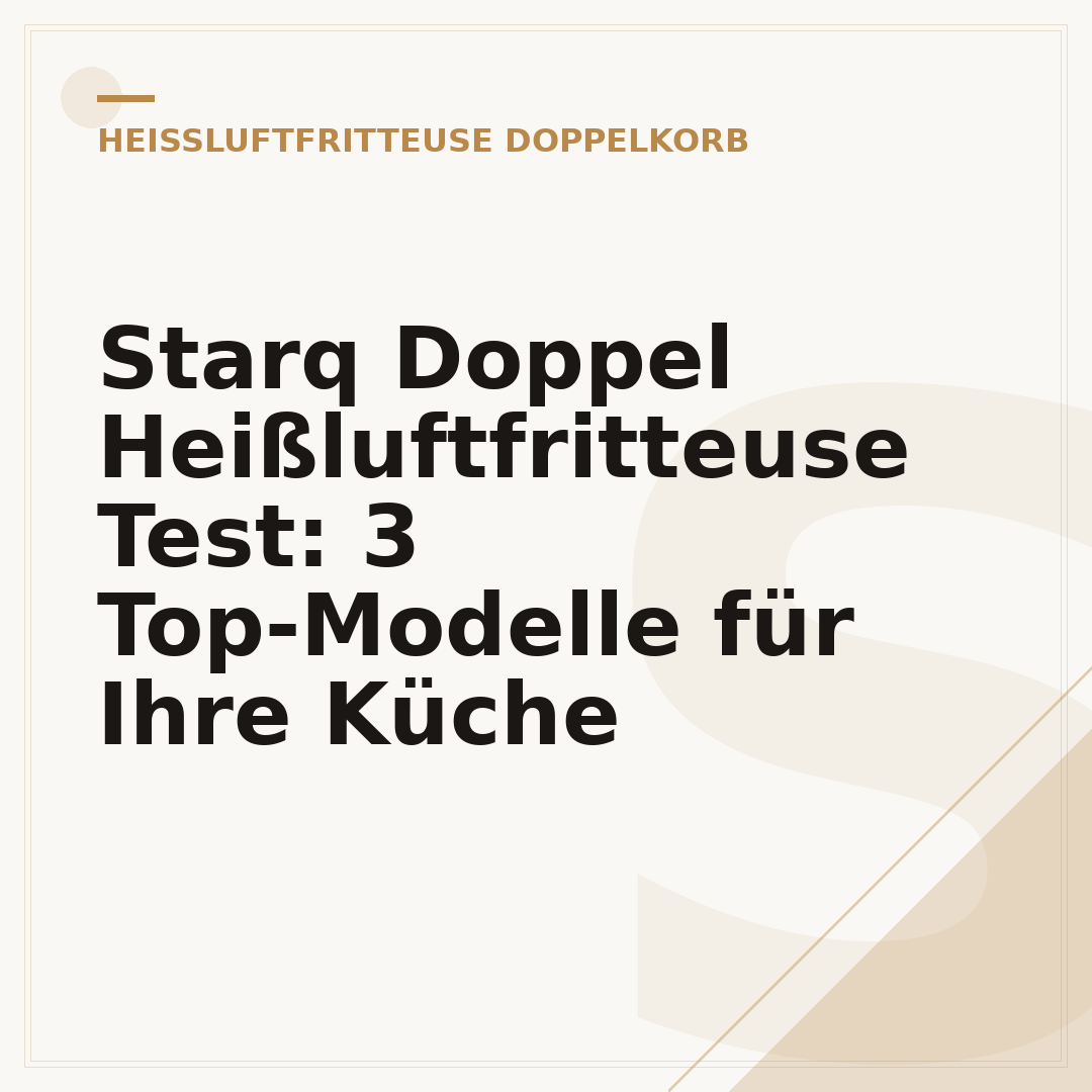 Starq Doppel Heißluftfritteuse Test: 3 Top-Modelle für Ihre Küche